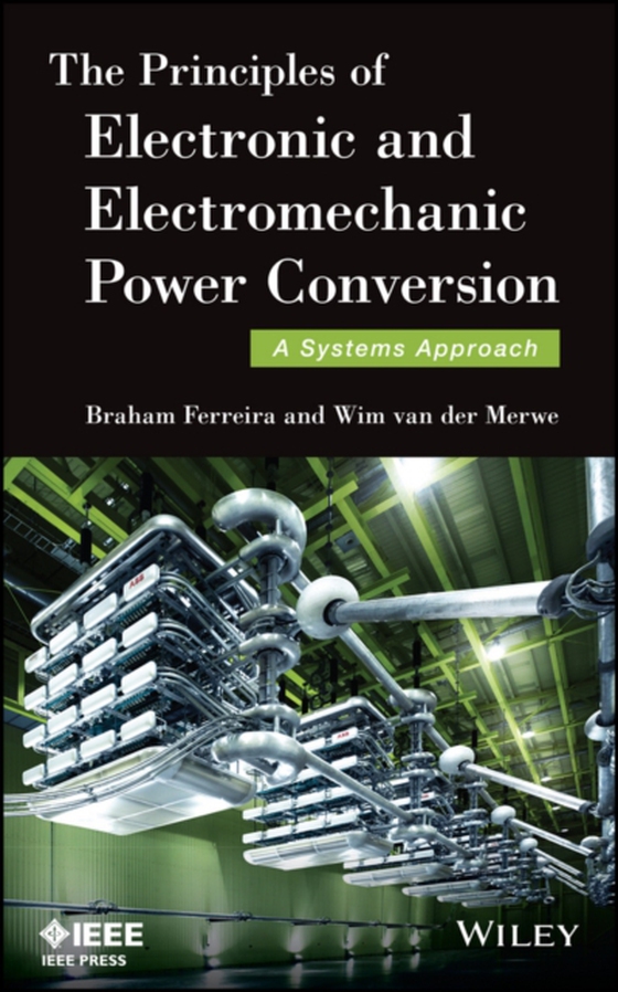 Principles of Electronic and Electromechanic Power Conversion (e-bog) af Merwe, Wim van der