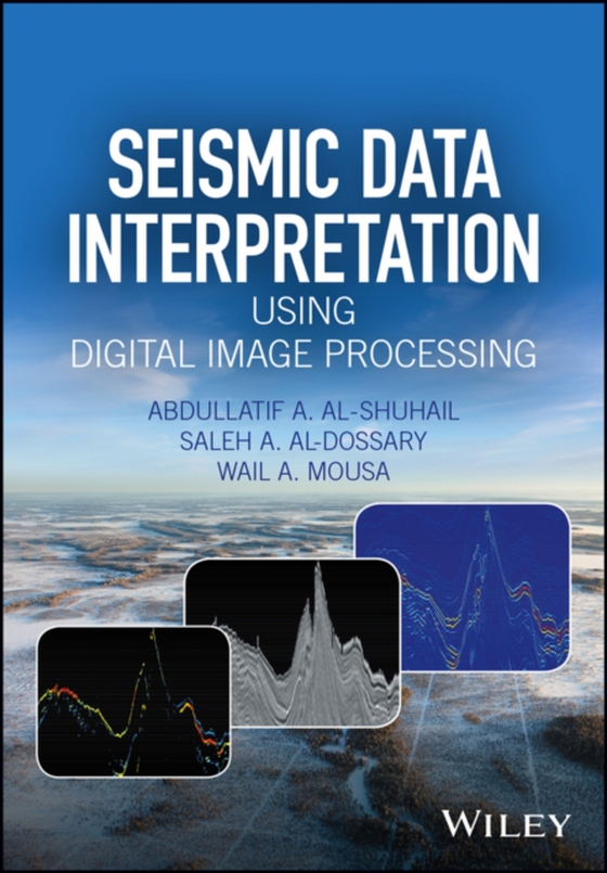 Seismic Data Interpretation using Digital Image Processing (e-bog) af Mousa, Wail A.