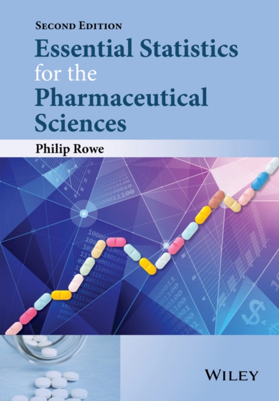 Essential Statistics for the Pharmaceutical Sciences (e-bog) af Rowe, Philip