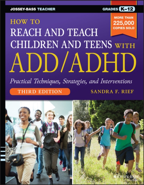 How to Reach and Teach Children and Teens with ADD/ADHD (e-bog) af Rief, Sandra F.