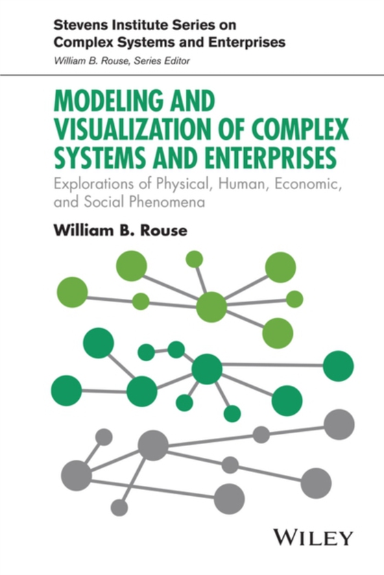 Modeling and Visualization of Complex Systems and Enterprises (e-bog) af Rouse, William B.