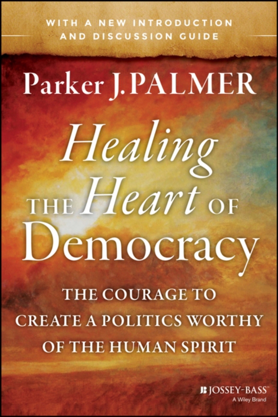 Healing the Heart of Democracy (e-bog) af Palmer, Parker J.