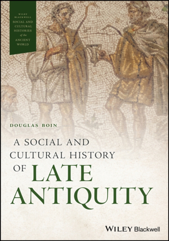 Social and Cultural History of Late Antiquity (e-bog) af Boin, Douglas