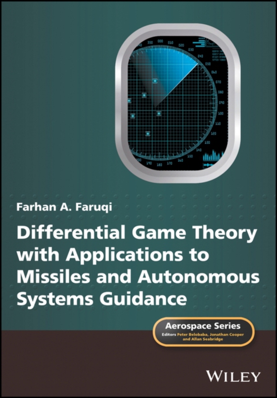 Differential Game Theory with Applications to Missiles and Autonomous Systems Guidance (e-bog) af Faruqi, Farhan A.