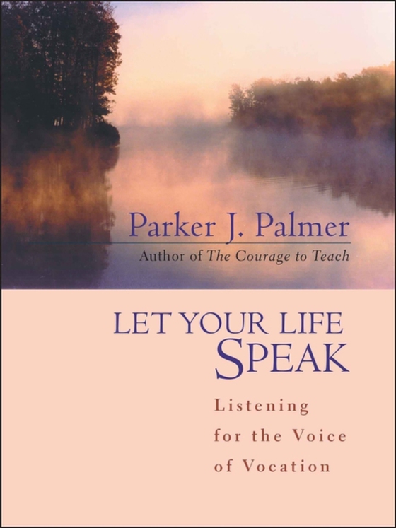 Let Your Life Speak (e-bog) af Palmer, Parker J.