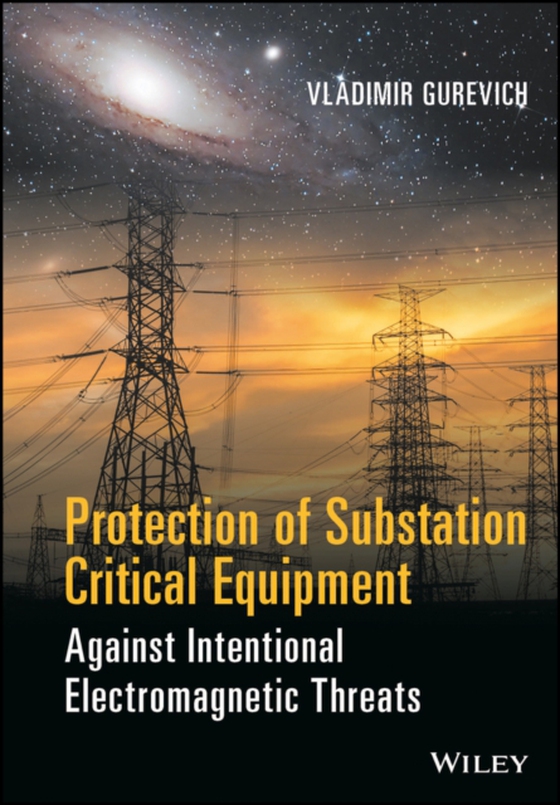 Protection of Substation Critical Equipment Against Intentional Electromagnetic Threats (e-bog) af Gurevich, Vladimir