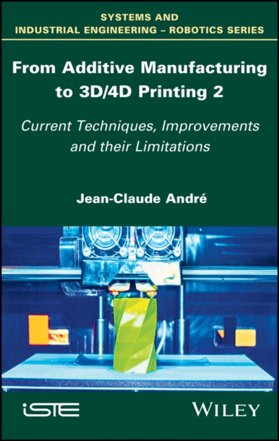 From Additive Manufacturing to 3D/4D Printing 2 (e-bog) af Andr, Jean-Claude