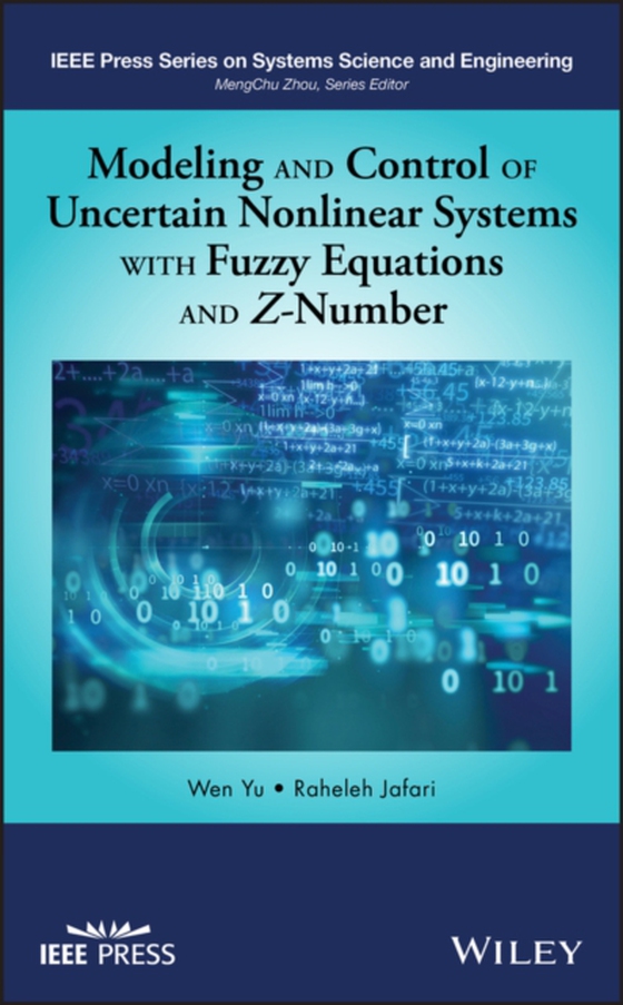 Modeling and Control of Uncertain Nonlinear Systems with Fuzzy Equations and Z-Number (e-bog) af Jafari, Raheleh