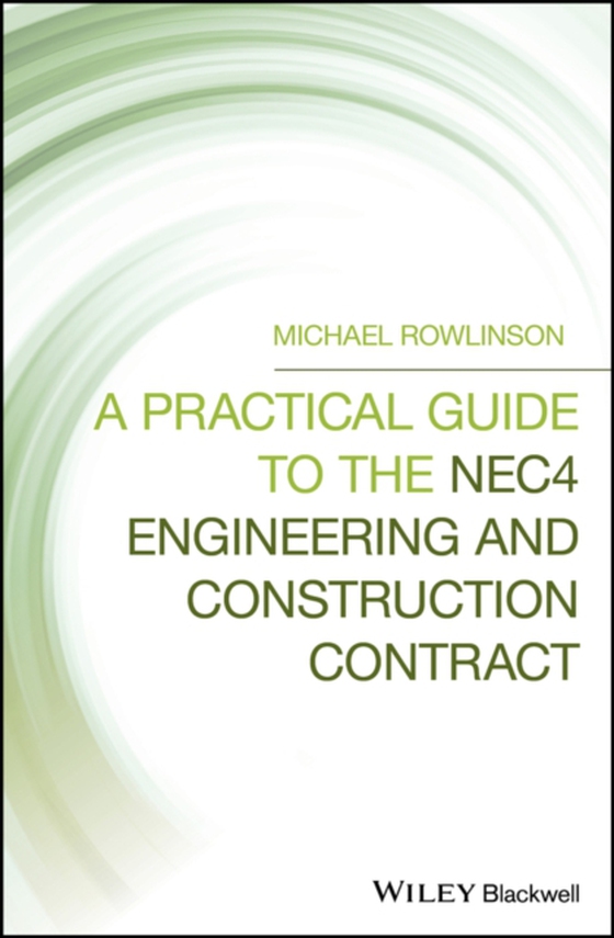 Practical Guide to the NEC4 Engineering and Construction Contract (e-bog) af Rowlinson, Michael