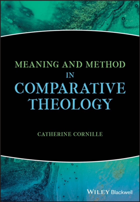 Meaning and Method in Comparative Theology (e-bog) af Cornille, Catherine