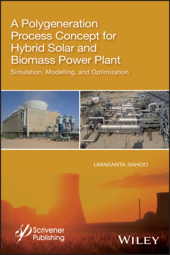 Polygeneration Process Concept for Hybrid Solar and Biomass Power Plant (e-bog) af Sahoo, Umakanta