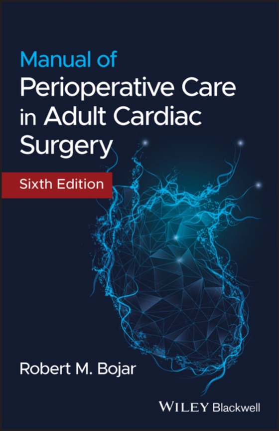 Manual of Perioperative Care in Adult Cardiac Surgery (e-bog) af Bojar, Robert M.