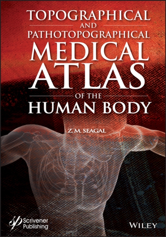 Topographical and Pathotopographical Medical Atlas of the Human Body (e-bog) af Seagal, Z. M.