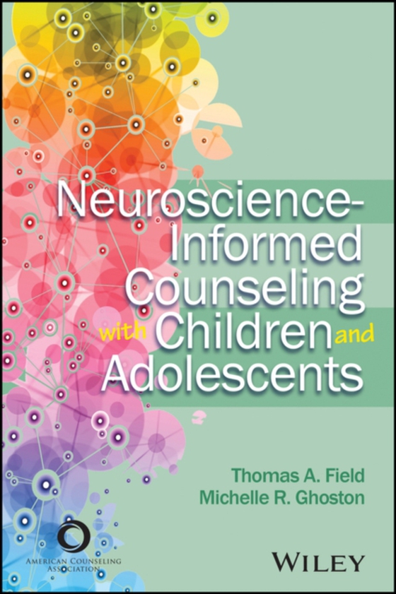 Neuroscience-Informed Counseling with Children and Adolescents (e-bog) af Ghoston, Michelle R.