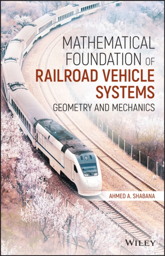 Mathematical Foundation of Railroad Vehicle Systems (e-bog) af Shabana, Ahmed A.