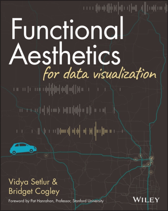 Functional Aesthetics for Data Visualization (e-bog) af Cogley, Bridget