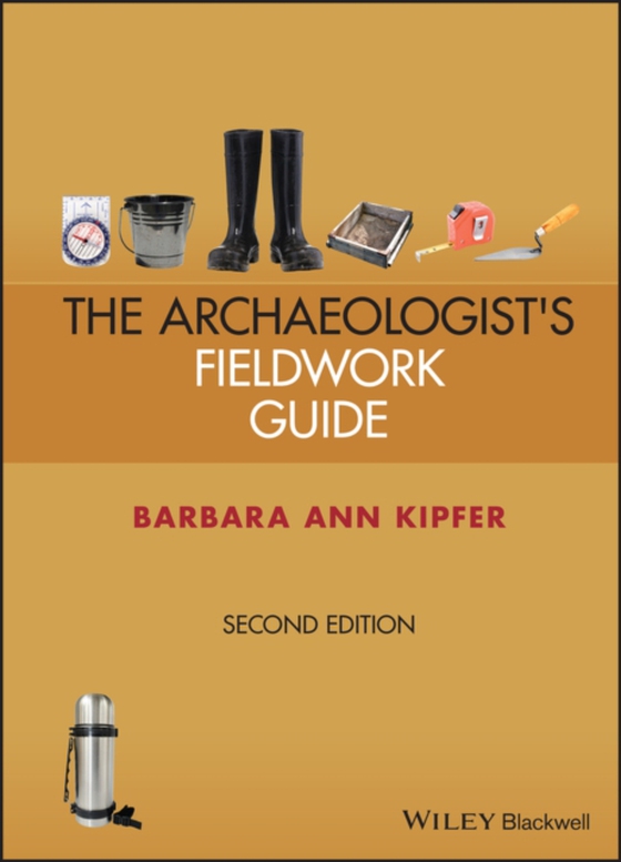 Archaeologist's Fieldwork Guide (e-bog) af Kipfer, Barbara Ann