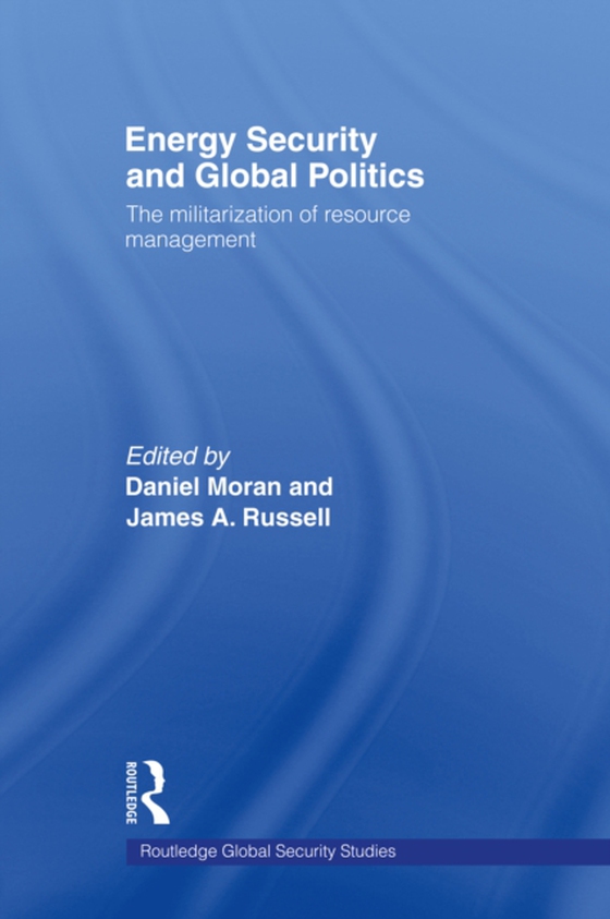 Energy Security and Global Politics (e-bog) af -