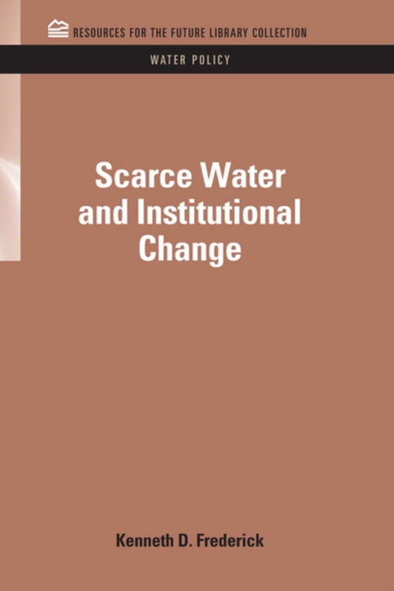 Scarce Water and Institutional Change (e-bog) af Frederick, Kenneth D.