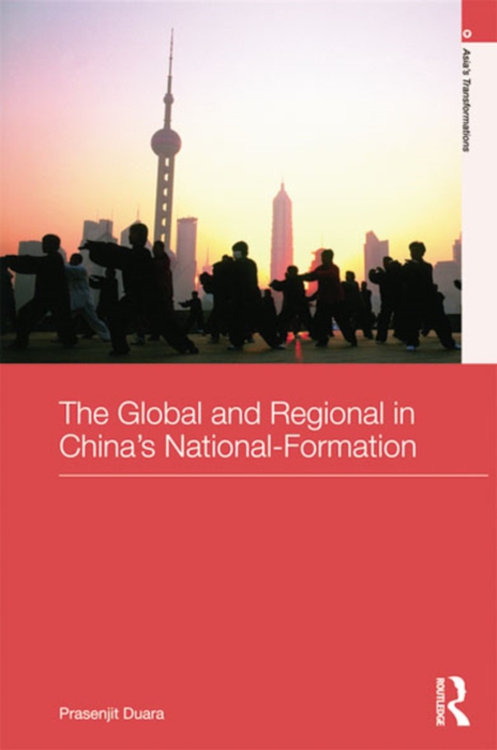 Global and Regional in China's Nation-Formation (e-bog) af Duara, Prasenjit