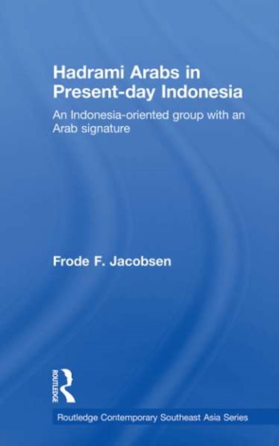 Hadrami Arabs in Present-day Indonesia (e-bog) af Jacobsen, Frode F.