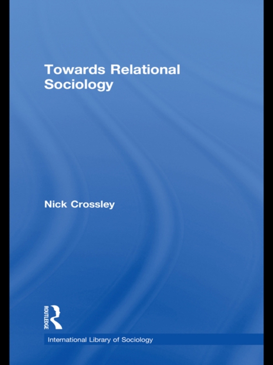 Towards Relational Sociology (e-bog) af Crossley, Nick