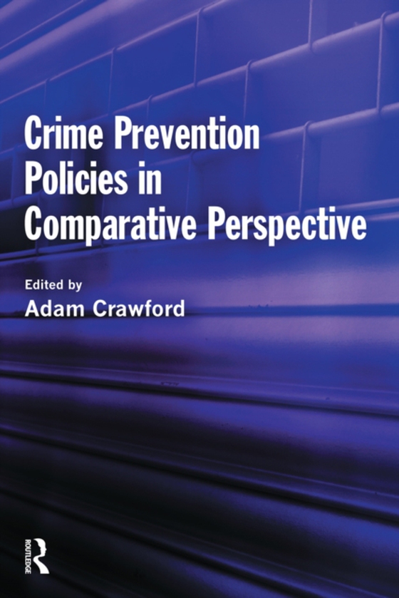 Crime Prevention Policies in Comparative Perspective (e-bog) af -