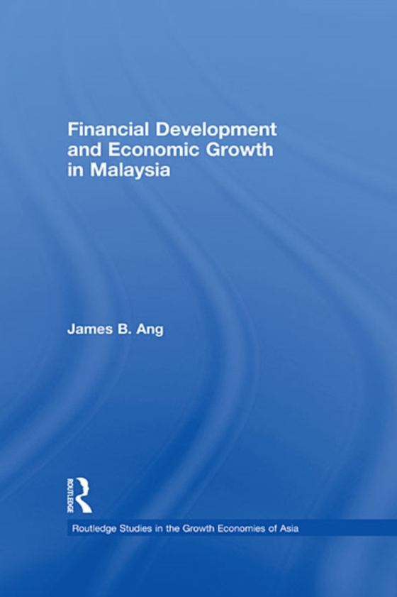 Financial Development and Economic Growth in Malaysia (e-bog) af Ang, James B.