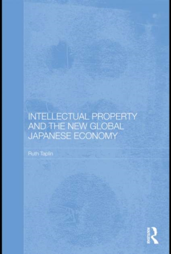 Intellectual Property and the New Global Japanese Economy (e-bog) af Taplin, Ruth