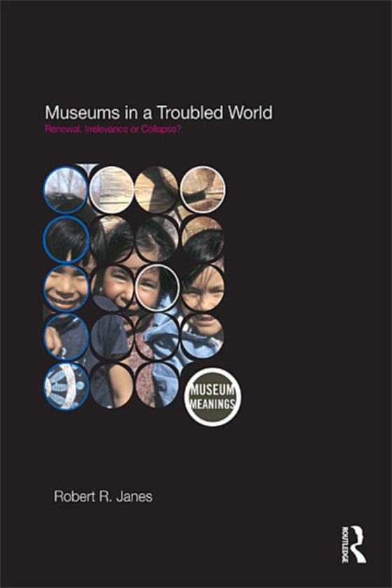 Museums in a Troubled World (e-bog) af Janes, Robert R.