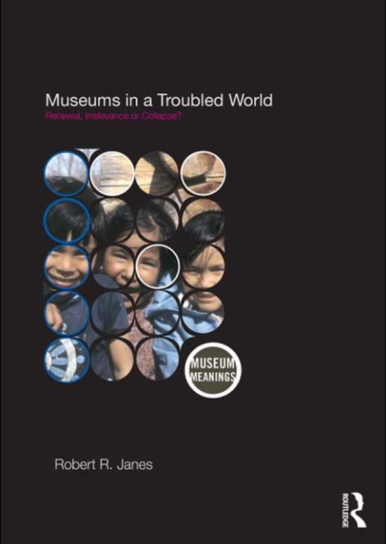 Museums in a Troubled World (e-bog) af Janes, Robert R.