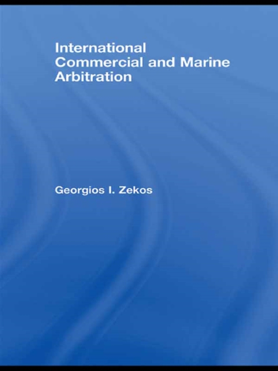 International Commercial and Marine Arbitration (e-bog) af Zekos, Georgios I.