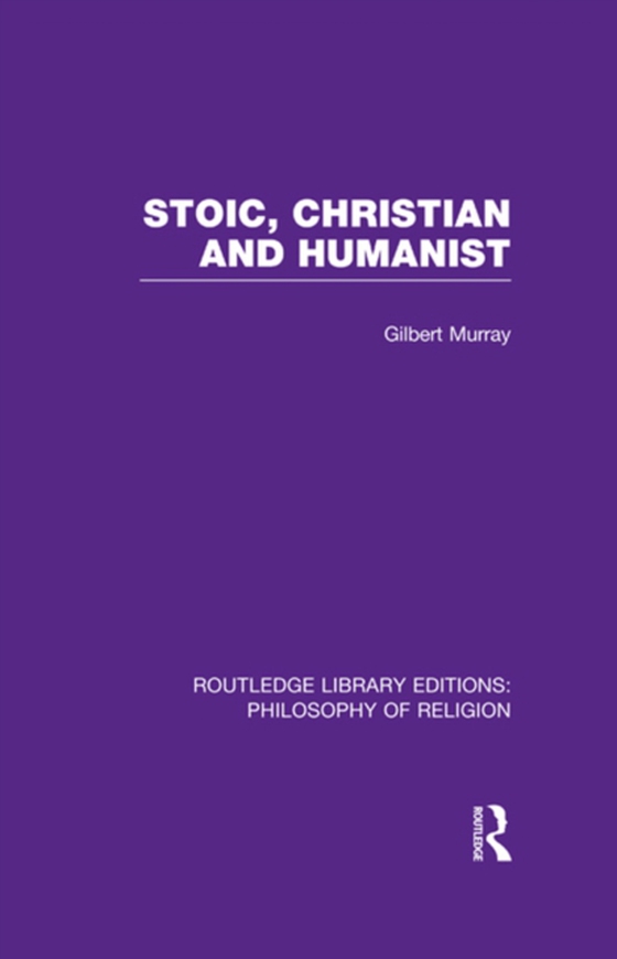 Stoic, Christian and Humanist (e-bog) af Murray, Gilbert