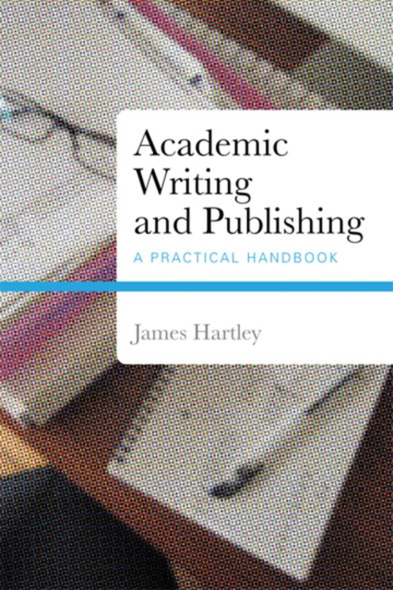 Academic Writing and Publishing (e-bog) af Hartley, James