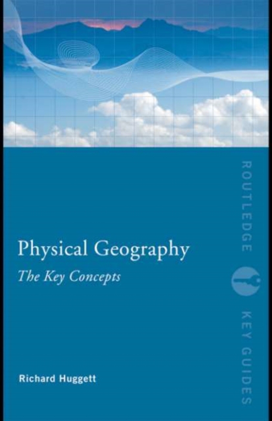 Physical Geography: The Key Concepts (e-bog) af Huggett, Richard John