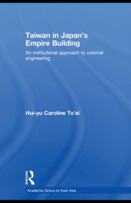 Taiwan in Japan's Empire-Building (e-bog) af Tsai, Hui-yu Caroline