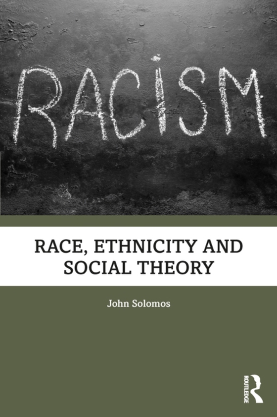 Race, Ethnicity and Social Theory (e-bog) af Solomos, John