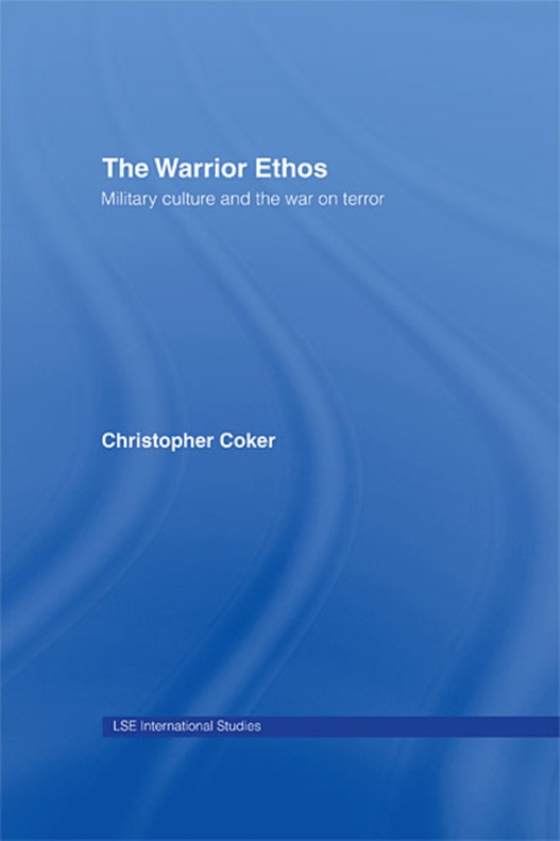 Warrior Ethos (e-bog) af Coker, Christopher