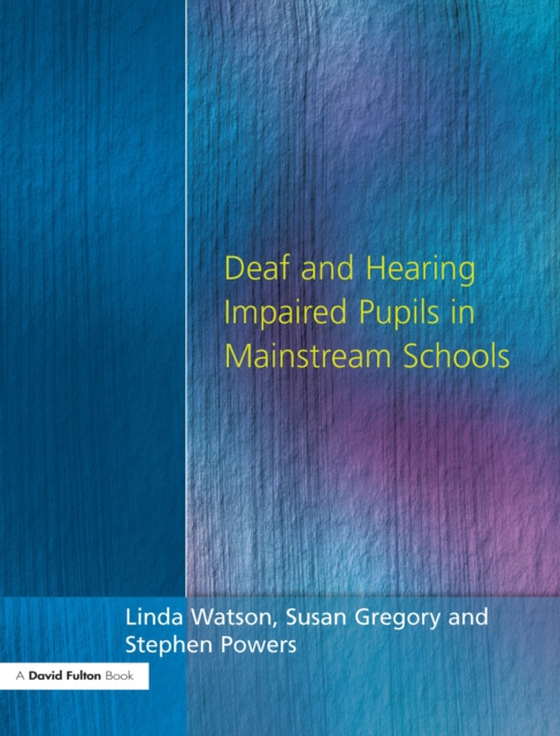 Deaf and Hearing Impaired Pupils in Mainstream Schools (e-bog) af Gregory, Susan