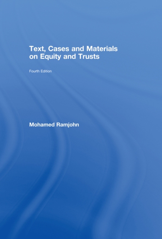 Text, Cases and Materials on Equity and Trusts