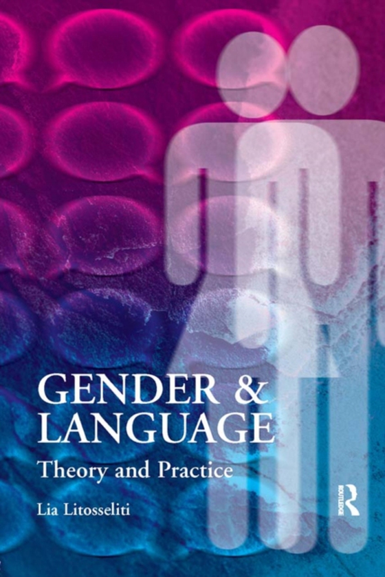 Gender and Language Theory and Practice (e-bog) af Litosseliti, Lia