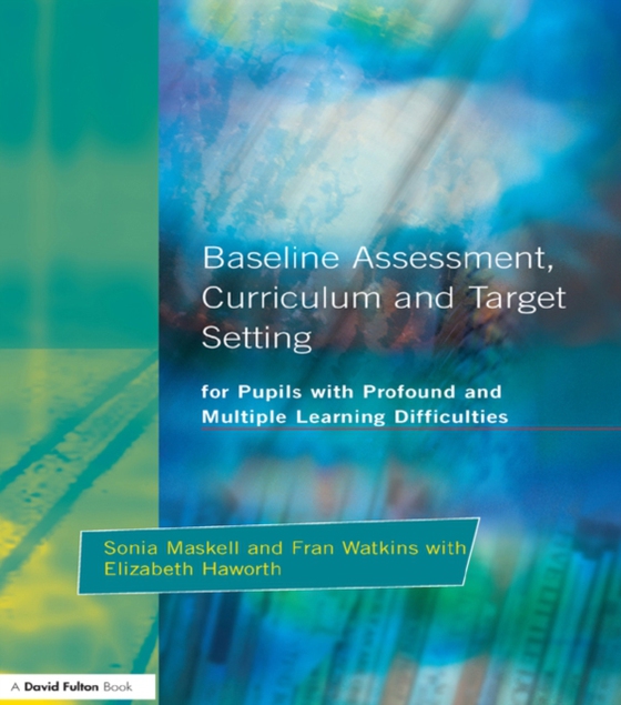 Baseline Assessment Curriculum and Target Setting for Pupils with Profound and Multiple Learning Difficulties (e-bog) af Haworth, Elizabeth