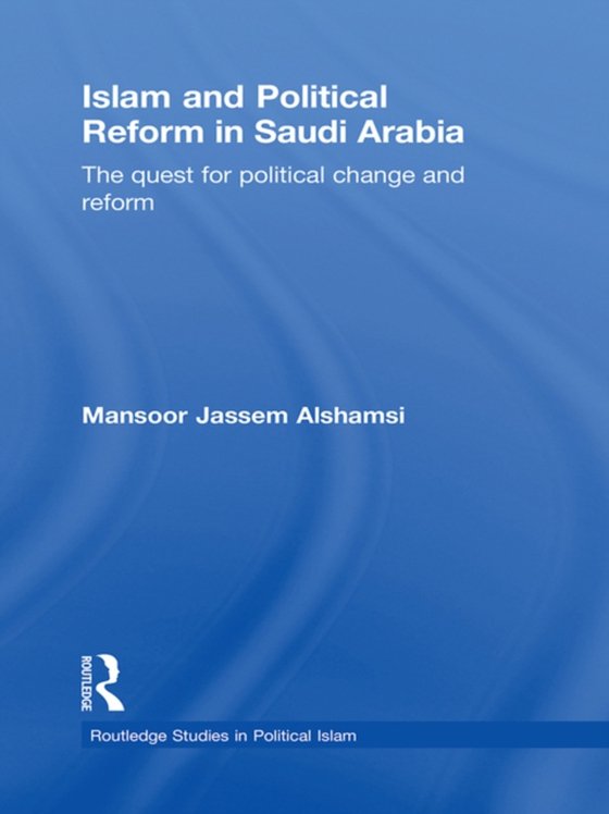 Islam and Political Reform in Saudi Arabia (e-bog) af Alshamsi, Mansoor Jassem