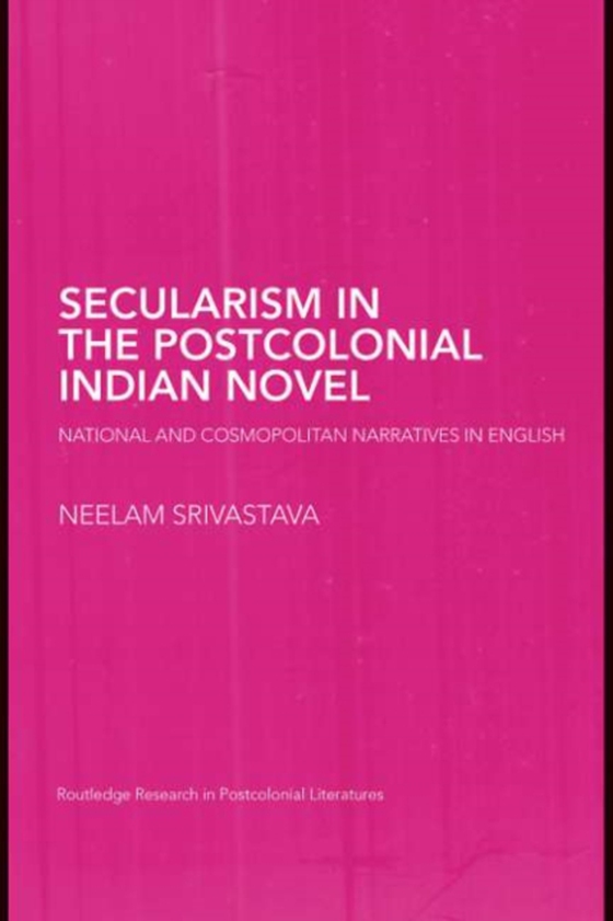 Secularism in the Postcolonial Indian Novel (e-bog) af Srivastava, Neelam