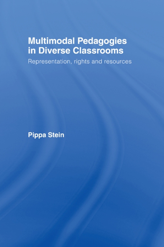 Multimodal Pedagogies in Diverse Classrooms (e-bog) af Stein, Pippa