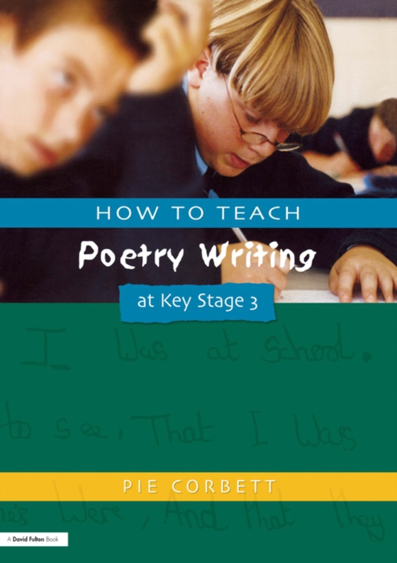 How to Teach Poetry Writing at Key Stage 3 (e-bog) af Corbett, Pie