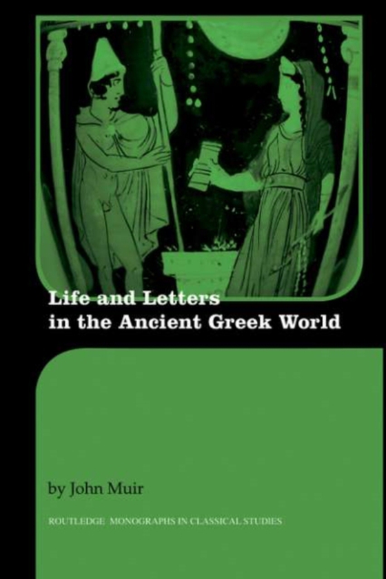 Life and Letters in the Ancient Greek World (e-bog) af Muir, John