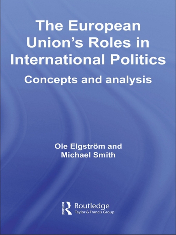 European Union's Roles in International Politics (e-bog) af -