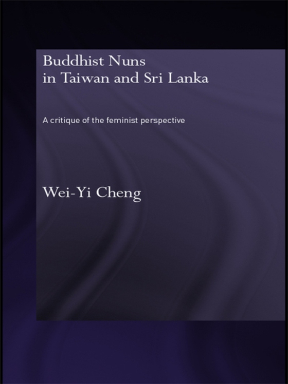 Buddhist Nuns in Taiwan and Sri Lanka (e-bog) af Cheng, Wei-Yi