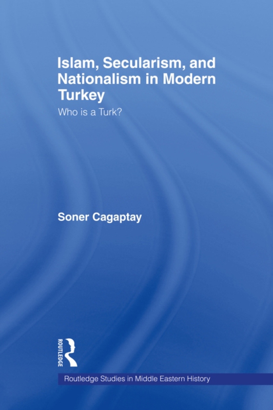Islam, Secularism and Nationalism in Modern Turkey (e-bog) af Cagaptay, Soner